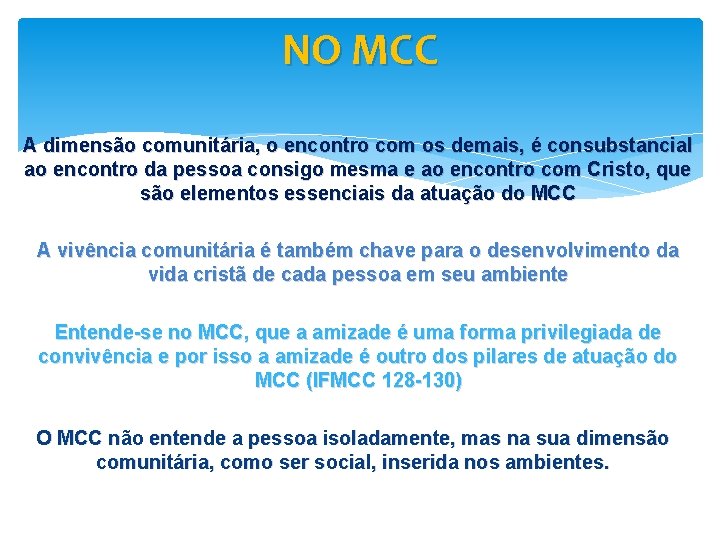 NO MCC A dimensão comunitária, o encontro com os demais, é consubstancial ao encontro