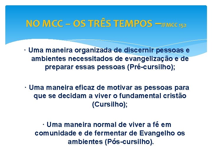 NO MCC – OS TRÊS TEMPOS –IFMCC 152 · Uma maneira organizada de discernir