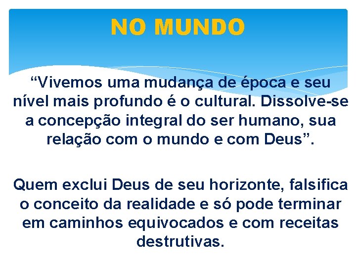 NO MUNDO “Vivemos uma mudança de época e seu nível mais profundo é o