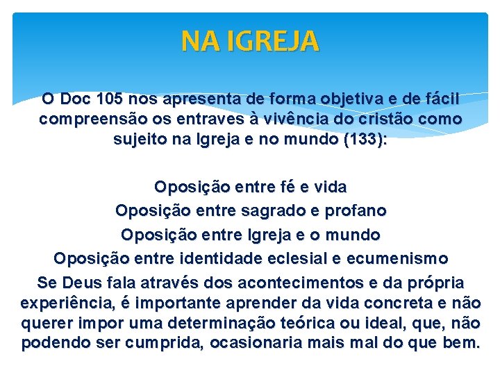 NA IGREJA O Doc 105 nos apresenta de forma objetiva e de fácil compreensão