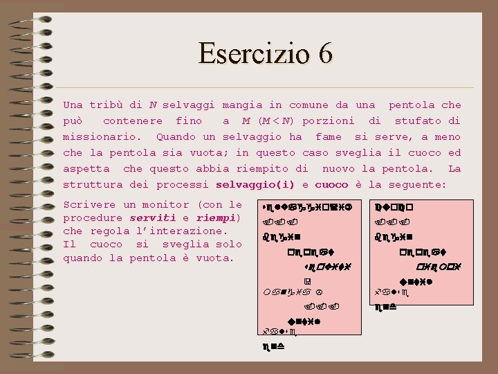 Esercizio 6 Una tribù di N selvaggi mangia in comune da una pentola che Esercizio 6 Una tribù di N selvaggi mangia in comune da una pentola che