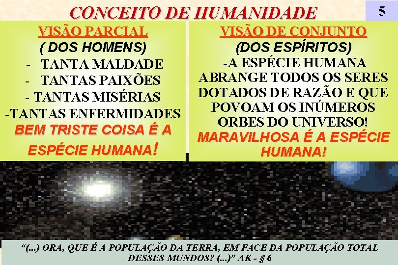 CONCEITO DE HUMANIDADE VISÃO PARCIAL ( DOS HOMENS) - TANTA MALDADE - TANTAS PAIXÕES