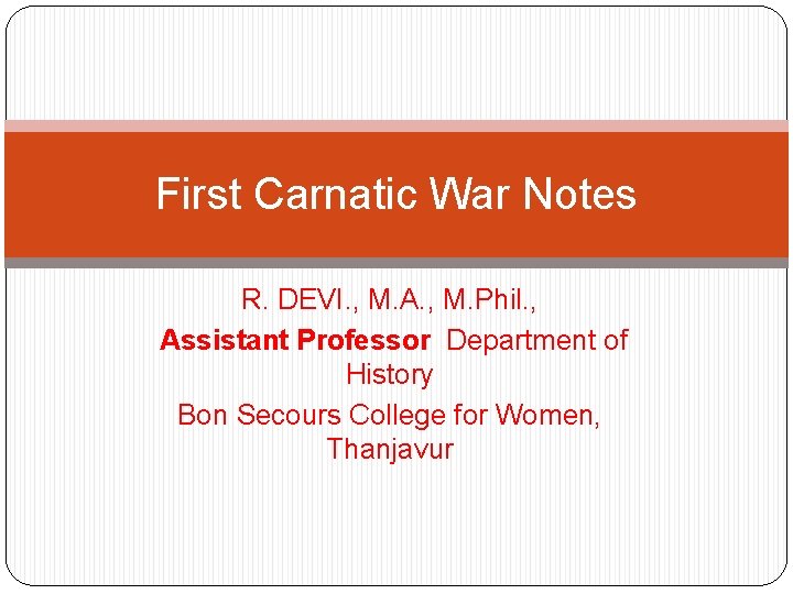 First Carnatic War Notes R. DEVI. , M. A. , M. Phil. , Assistant