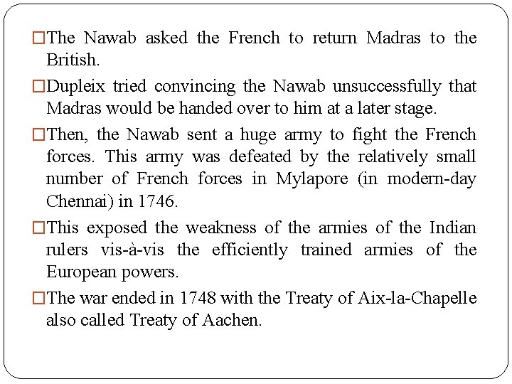 �The Nawab asked the French to return Madras to the British. �Dupleix tried convincing