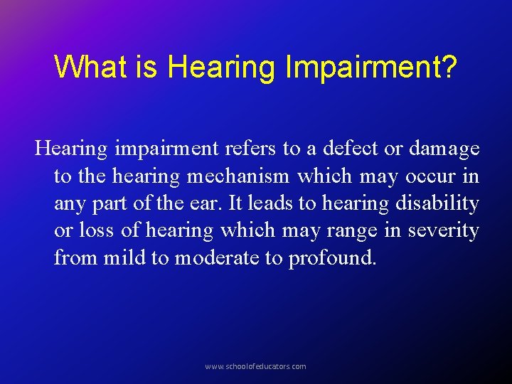 What is Hearing Impairment? Hearing impairment refers to a defect or damage to the