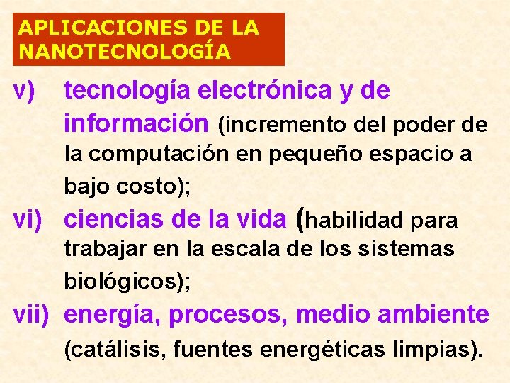 APLICACIONES DE LA NANOTECNOLOGÍA v) tecnología electrónica y de información (incremento del poder de