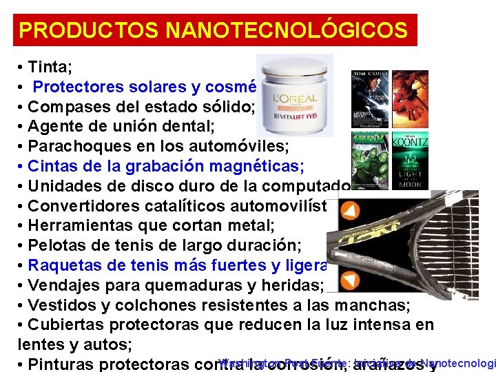PRODUCTOS NANOTECNOLÓGICOS • Tinta; • Protectores solares y cosméticos; • Compases del estado sólido;