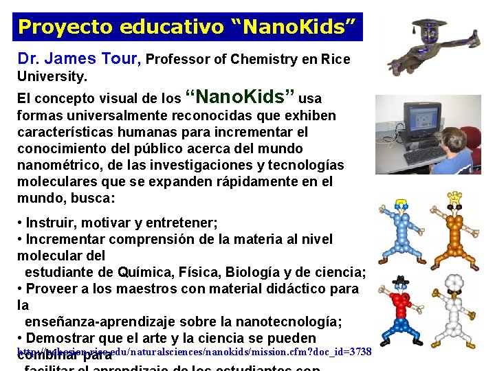 Proyecto educativo “Nano. Kids” Dr. James Tour, Professor of Chemistry en Rice University. El