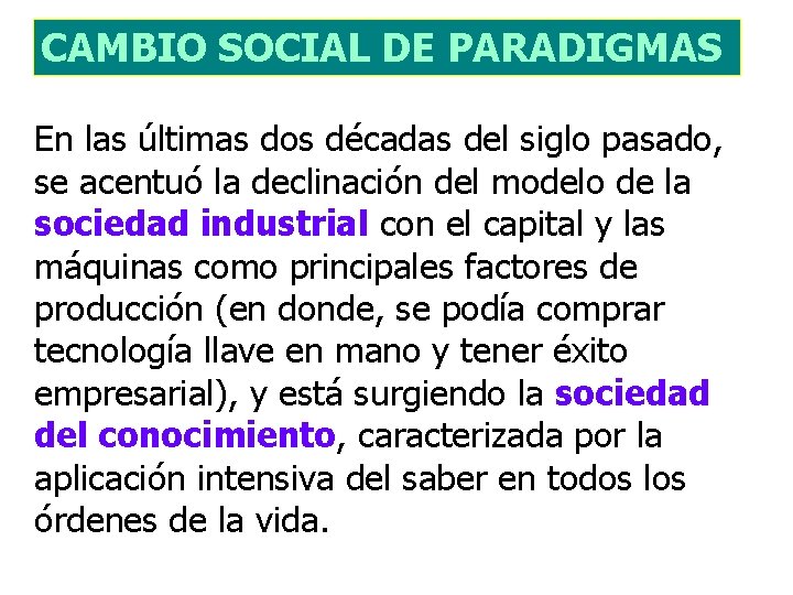 CAMBIO SOCIAL DE PARADIGMAS En las últimas dos décadas del siglo pasado, se acentuó