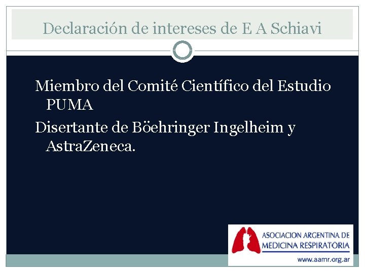 Declaración de intereses de E A Schiavi Miembro del Comité Científico del Estudio PUMA