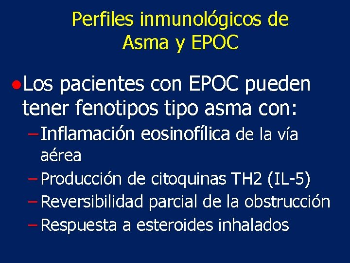 Perfiles inmunológicos de Asma y EPOC ●Los pacientes con EPOC pueden tener fenotipos tipo