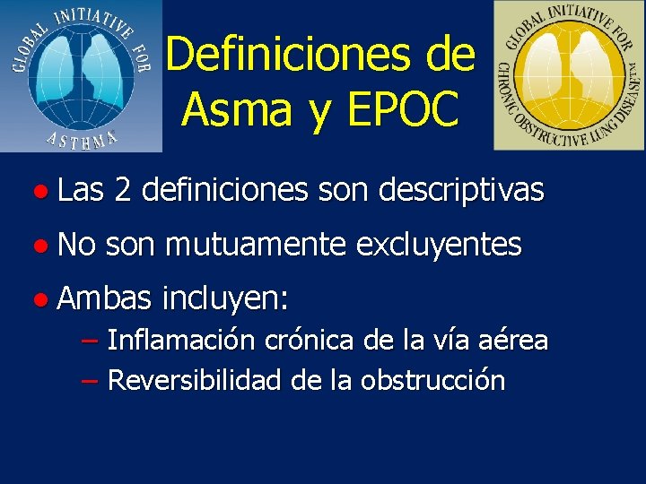 Definiciones de Asma y EPOC ● Las 2 definiciones son descriptivas ● No son