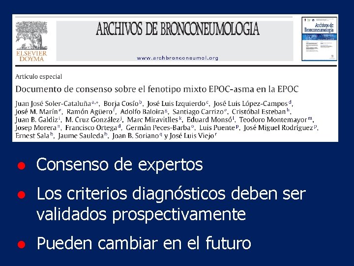 ● Consenso de expertos ● Los criterios diagnósticos deben ser validados prospectivamente ● Pueden