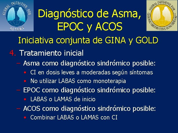 Diagnóstico de Asma, EPOC y ACOS Iniciativa conjunta de GINA y GOLD 4. Tratamiento