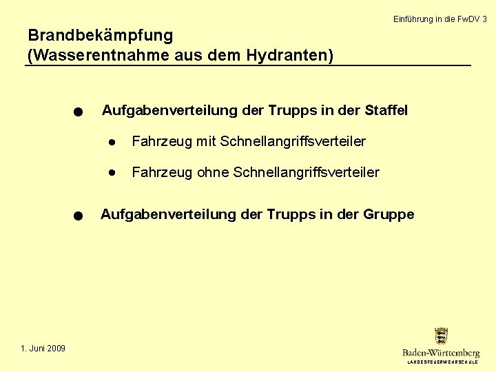 Einführung in die Fw. DV 3 Brandbekämpfung (Wasserentnahme aus dem Hydranten) Aufgabenverteilung der Trupps