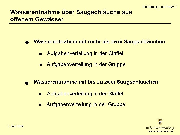 Einführung in die Fw. DV 3 Wasserentnahme über Saugschläuche aus offenem Gewässer Wasserentnahme mit