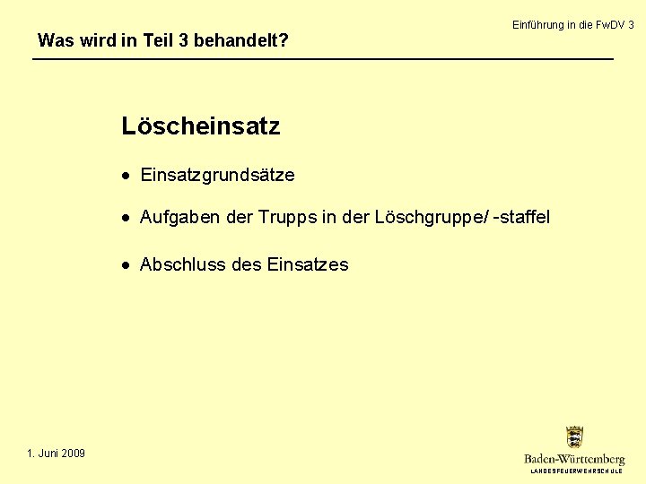 Was wird in Teil 3 behandelt? Einführung in die Fw. DV 3 Löscheinsatz Einsatzgrundsätze