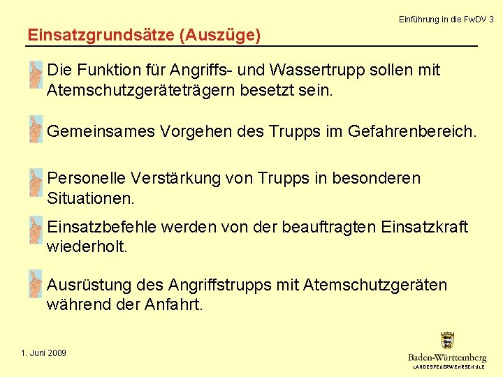 Einführung in die Fw. DV 3 Einsatzgrundsätze (Auszüge) Die Funktion für Angriffs- und Wassertrupp