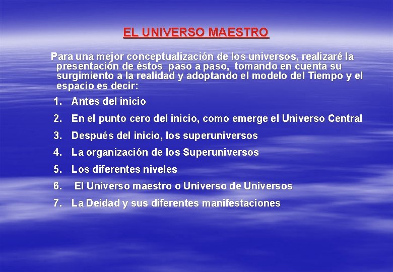 EL UNIVERSO MAESTRO Para una mejor conceptualización de los universos, realizaré la presentación de