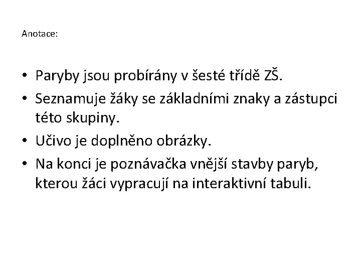 Anotace: • Paryby jsou probírány v šesté třídě ZŠ. • Seznamuje žáky se základními