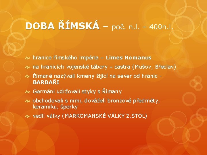 DOBA ŘÍMSKÁ – poč. n. l. – 400 n. l. hranice římského impéria –