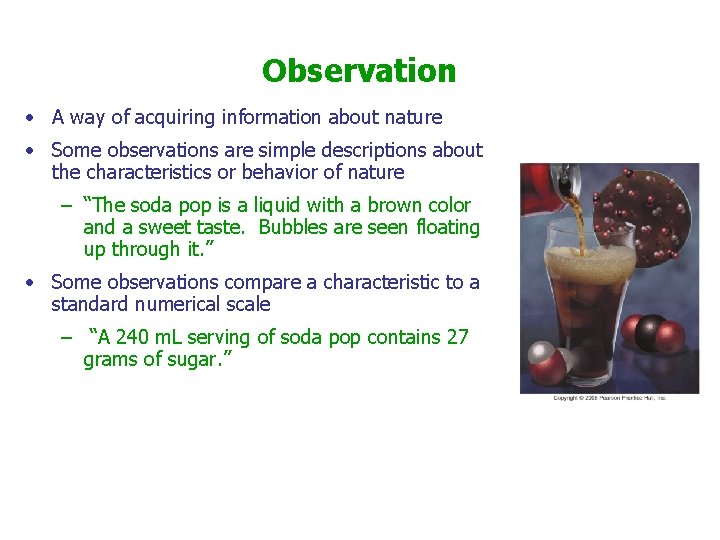 Observation • A way of acquiring information about nature • Some observations are simple