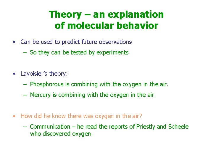 Theory – an explanation of molecular behavior • Can be used to predict future