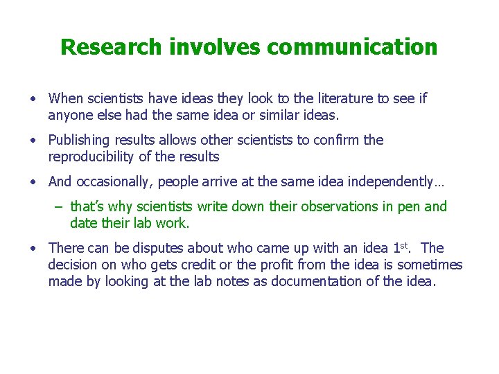 Research involves communication • When scientists have ideas they look to the literature to