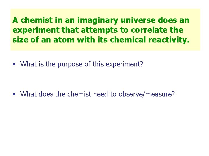 A chemist in an imaginary universe does an experiment that attempts to correlate the