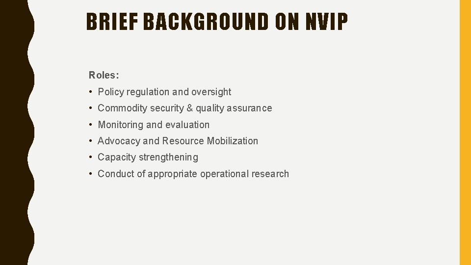 BRIEF BACKGROUND ON NVIP Roles: • Policy regulation and oversight • Commodity security & BRIEF BACKGROUND ON NVIP Roles: • Policy regulation and oversight • Commodity security &
