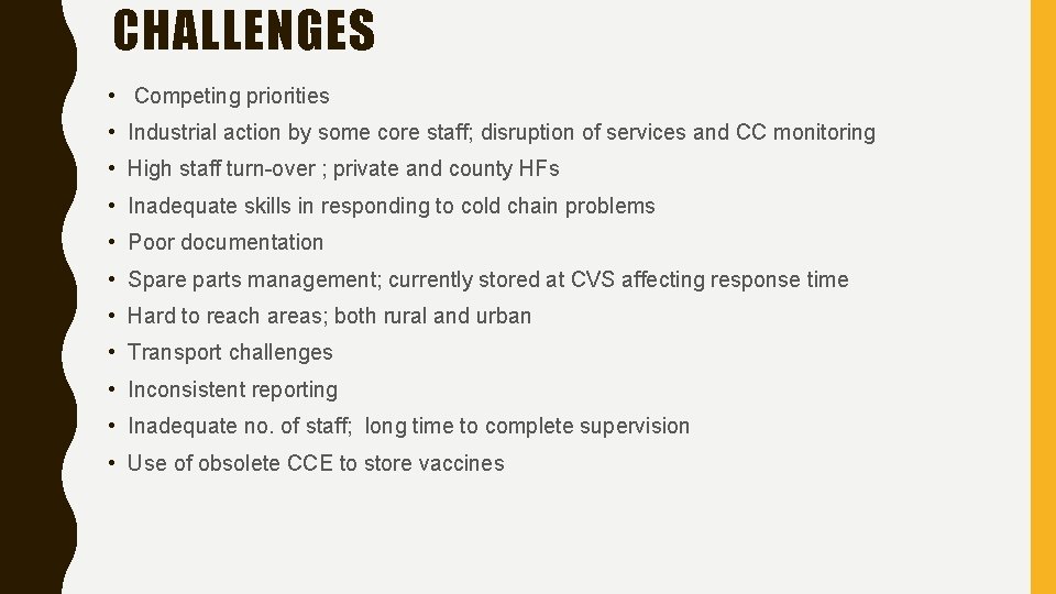CHALLENGES • Competing priorities • Industrial action by some core staff; disruption of services CHALLENGES • Competing priorities • Industrial action by some core staff; disruption of services