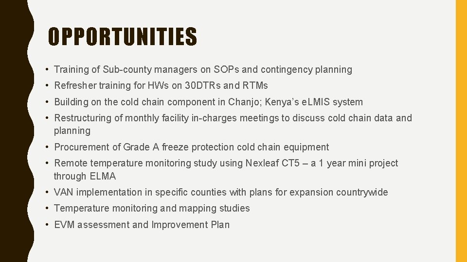 OPPORTUNITIES • Training of Sub-county managers on SOPs and contingency planning • Refresher training OPPORTUNITIES • Training of Sub-county managers on SOPs and contingency planning • Refresher training