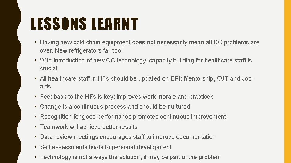 LESSONS LEARNT • Having new cold chain equipment does not necessarily mean all CC LESSONS LEARNT • Having new cold chain equipment does not necessarily mean all CC