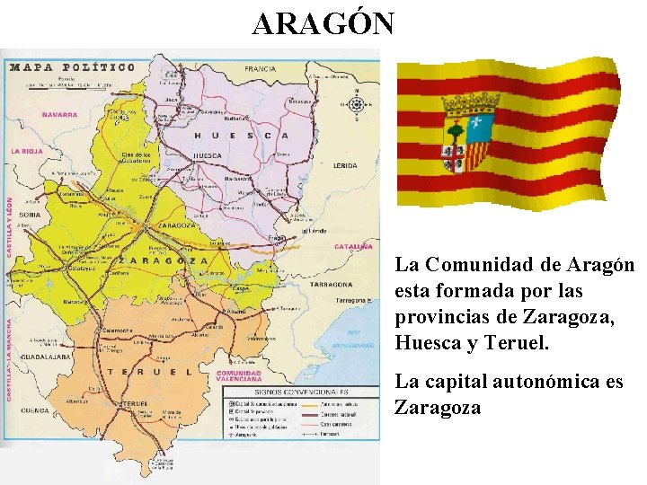 ARAGÓN La Comunidad de Aragón esta formada por las provincias de Zaragoza, Huesca y