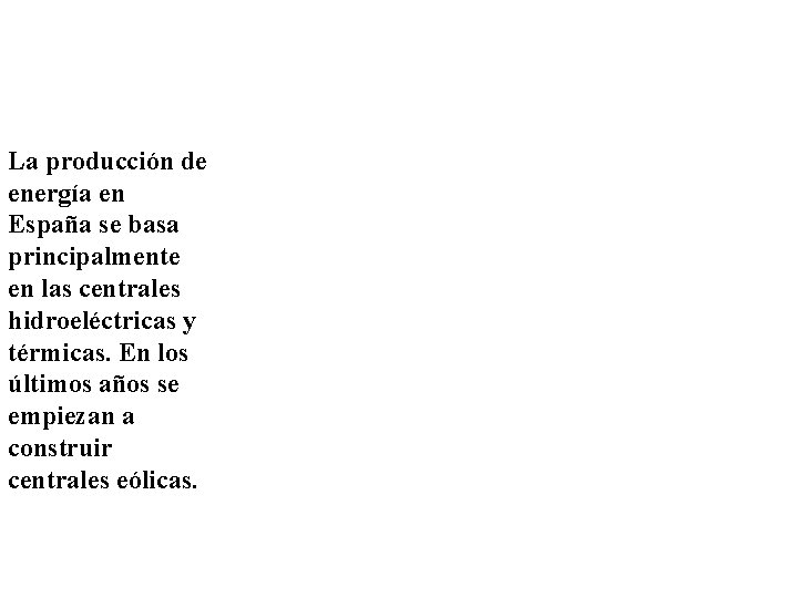 La producción de energía en España se basa principalmente en las centrales hidroeléctricas y