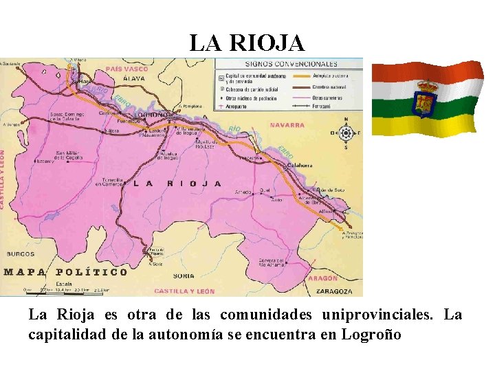 LA RIOJA La Rioja es otra de las comunidades uniprovinciales. La capitalidad de la