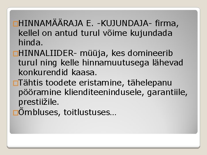 �HINNAMÄÄRAJA E. -KUJUNDAJA- firma, kellel on antud turul võime kujundada hinda. �HINNALIIDER- müüja, kes