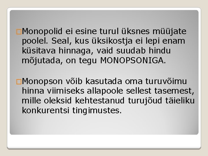 �Monopolid ei esine turul üksnes müüjate poolel. Seal, kus üksikostja ei lepi enam küsitava