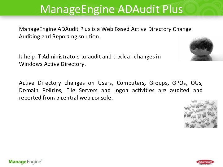Manage. Engine ADAudit Plus is a Web Based Active Directory Change Auditing and Reporting