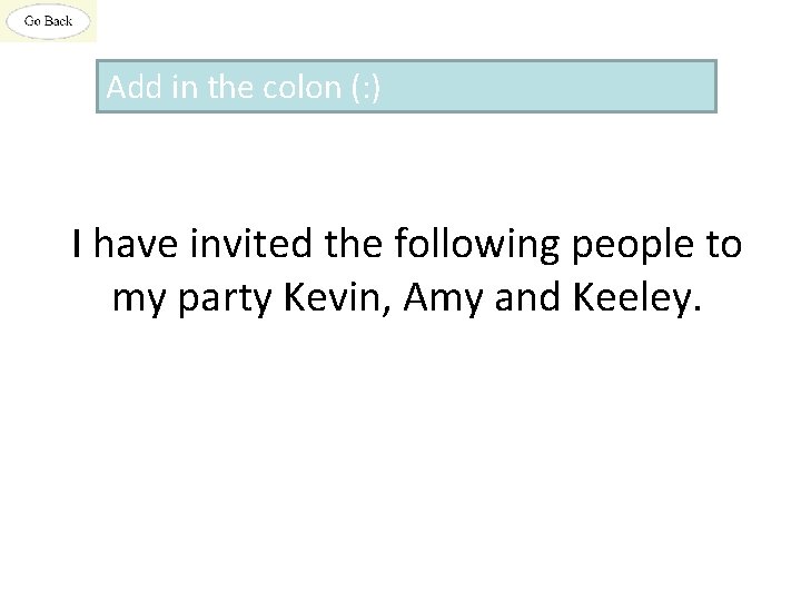 Add in the colon (: ) I have invited the following people to my