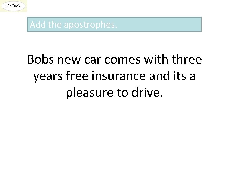 Add the apostrophes. Bobs new car comes with three years free insurance and its