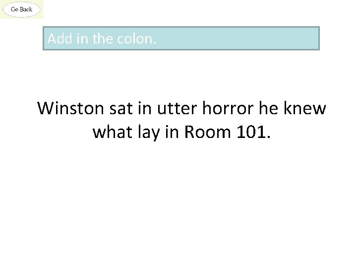 Add in the colon. Winston sat in utter horror he knew what lay in