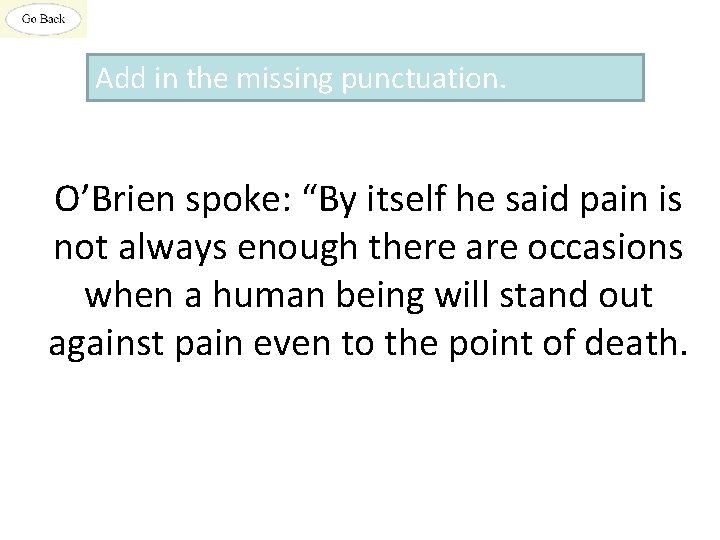 Add in the missing punctuation. O’Brien spoke: “By itself he said pain is not