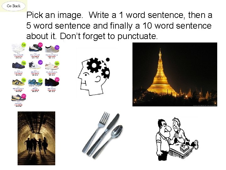 Pick an image. Write a 1 word sentence, then a 5 word sentence and