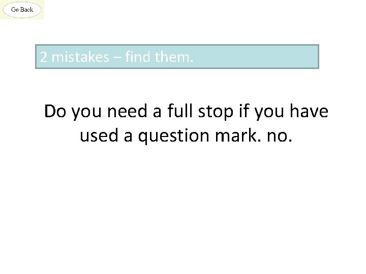 2 mistakes – find them. Do you need a full stop if you have