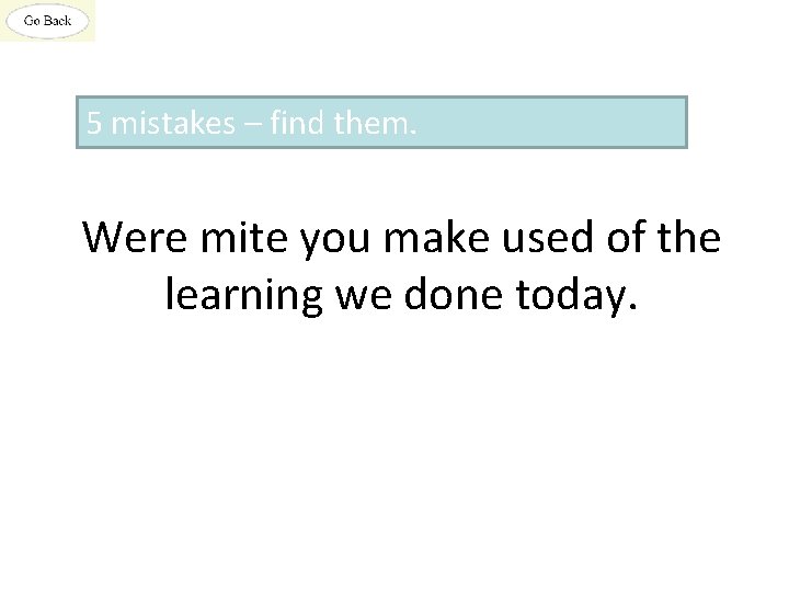 5 mistakes – find them. Were mite you make used of the learning we