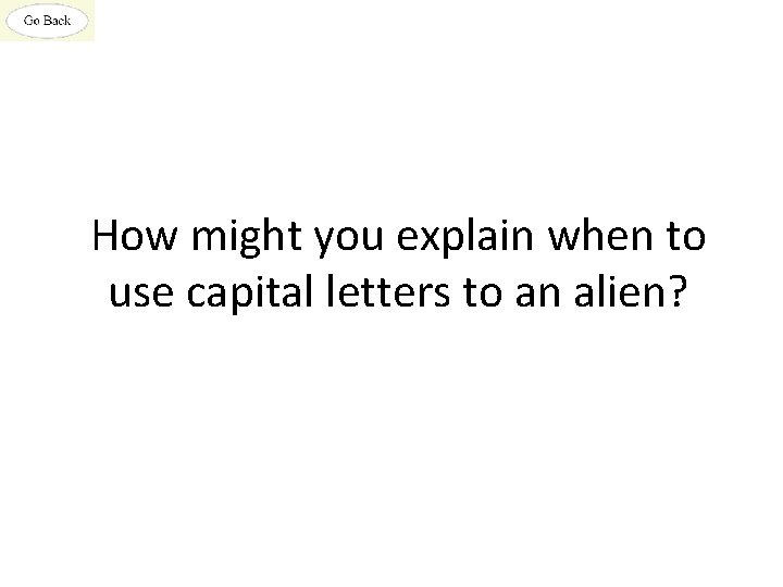 How might you explain when to use capital letters to an alien? 