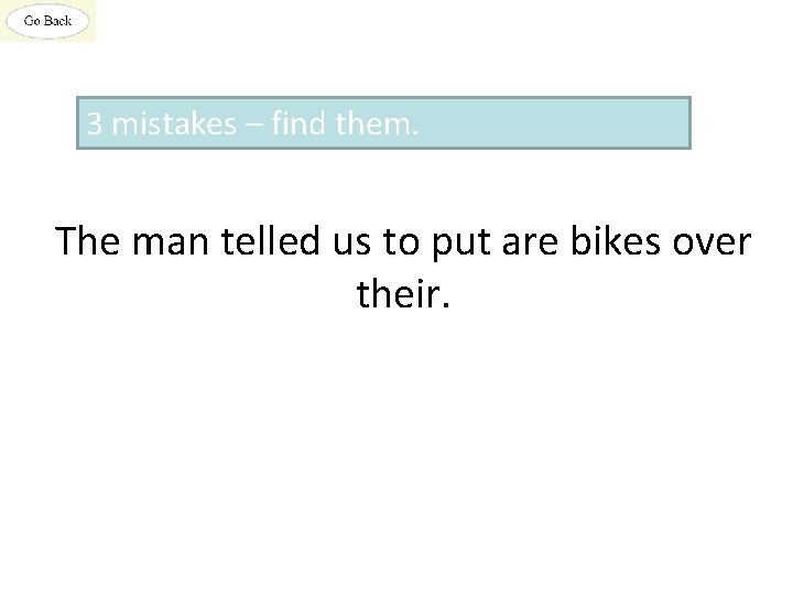 3 mistakes – find them. The man telled us to put are bikes over