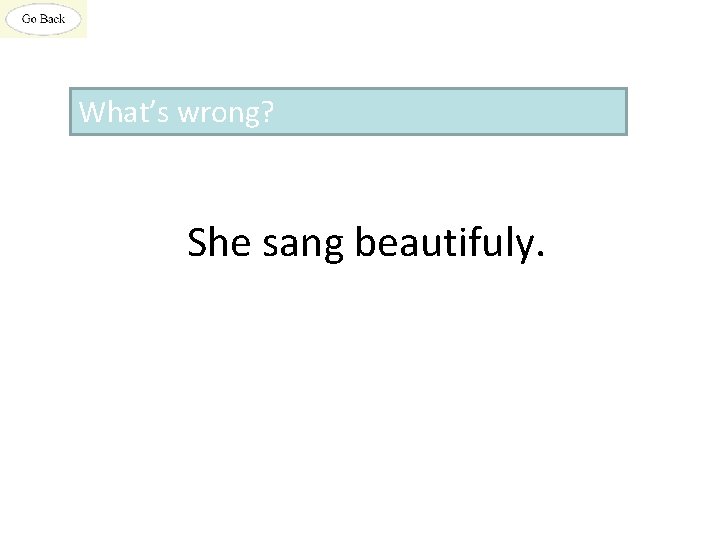What’s wrong? She sang beautifuly. 