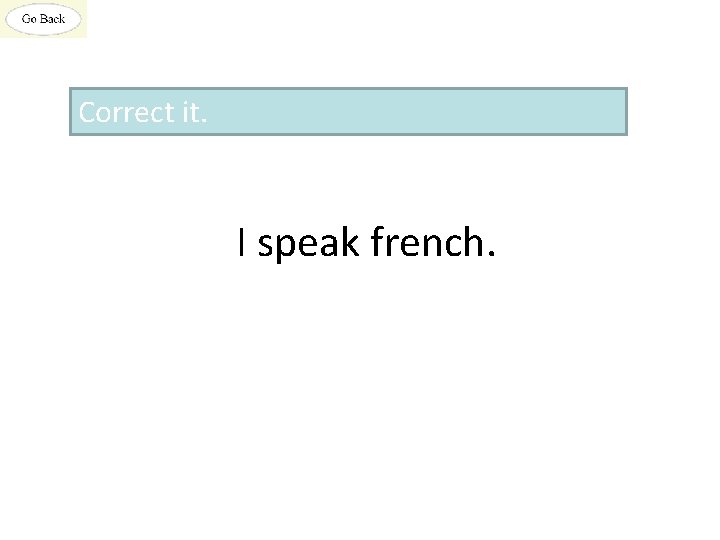 Correct it. I speak french. 